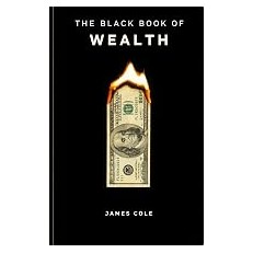 The Black Book of Wealth: Strategies and Systems of the Financially Powerful